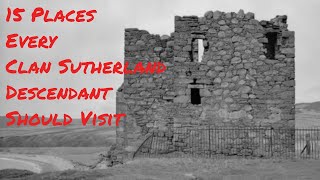 15 Places Every Clan Sutherland Descendant Should Visit