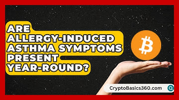 Are Allergy-Induced Asthma Symptoms Present Year-Round? | Everyday Asthma Tips