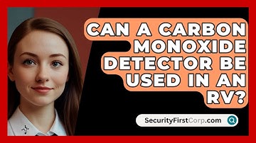 Can A Carbon Monoxide Detector Be Used In An RV? - SecurityFirstCorp.com