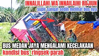 BUS MEDAN JAYA KECELAKAAN ‼️INNALILLAHI WA INNAILAIHI ROJIUN KONDISI BUS RINGSEK PARAH