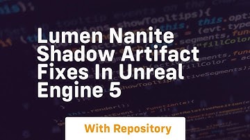 lumen nanite shadow artifact fixes in unreal engine 5