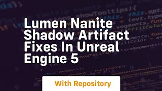 lumen nanite shadow artifact fixes in unreal engine 5