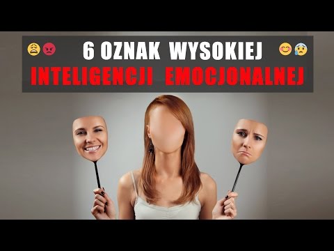 6 Oznak Wysokiej Inteligencji Emocjonalnej