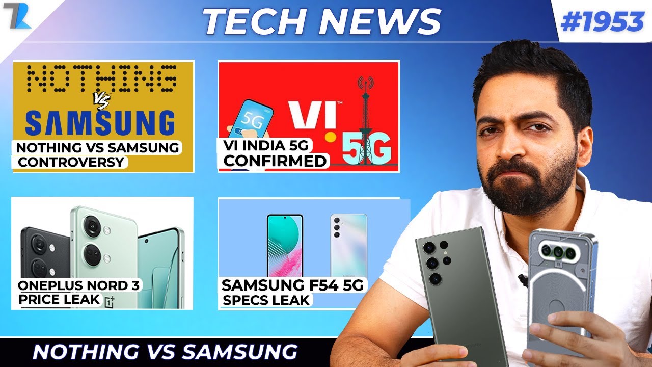 Nothing vs Samsung,Oneplus Nord 3 India Price,Vi India 5G Confirmed,vivo X90 Series India,