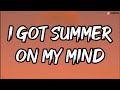 Elli eli  i got summer on my mind lyrics