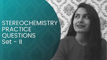Solutions to Stereochemistry Questions - II