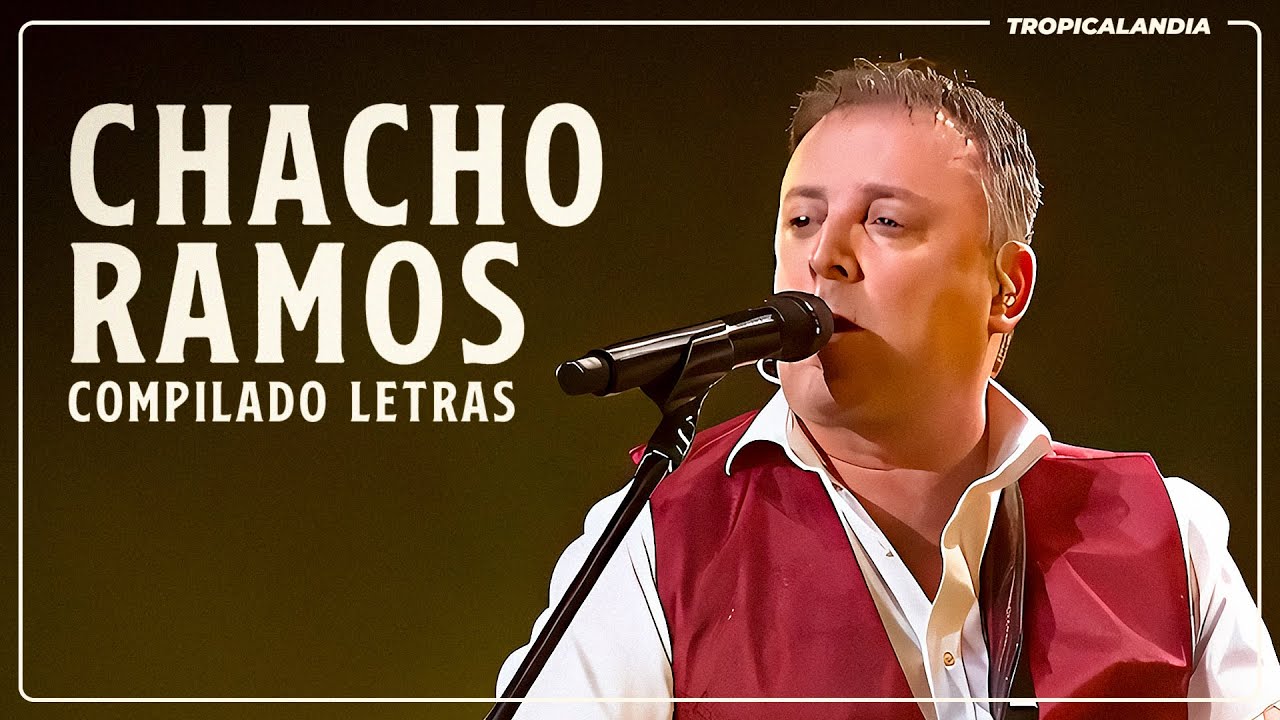 CHACHO RAMOS 🧡 Sus Mejores Canciones 🎤 Letras / Lyrics - YouTube
