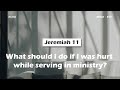 Jeremiah 11what should i do if i was hurt while serving in ministry acad bible reading