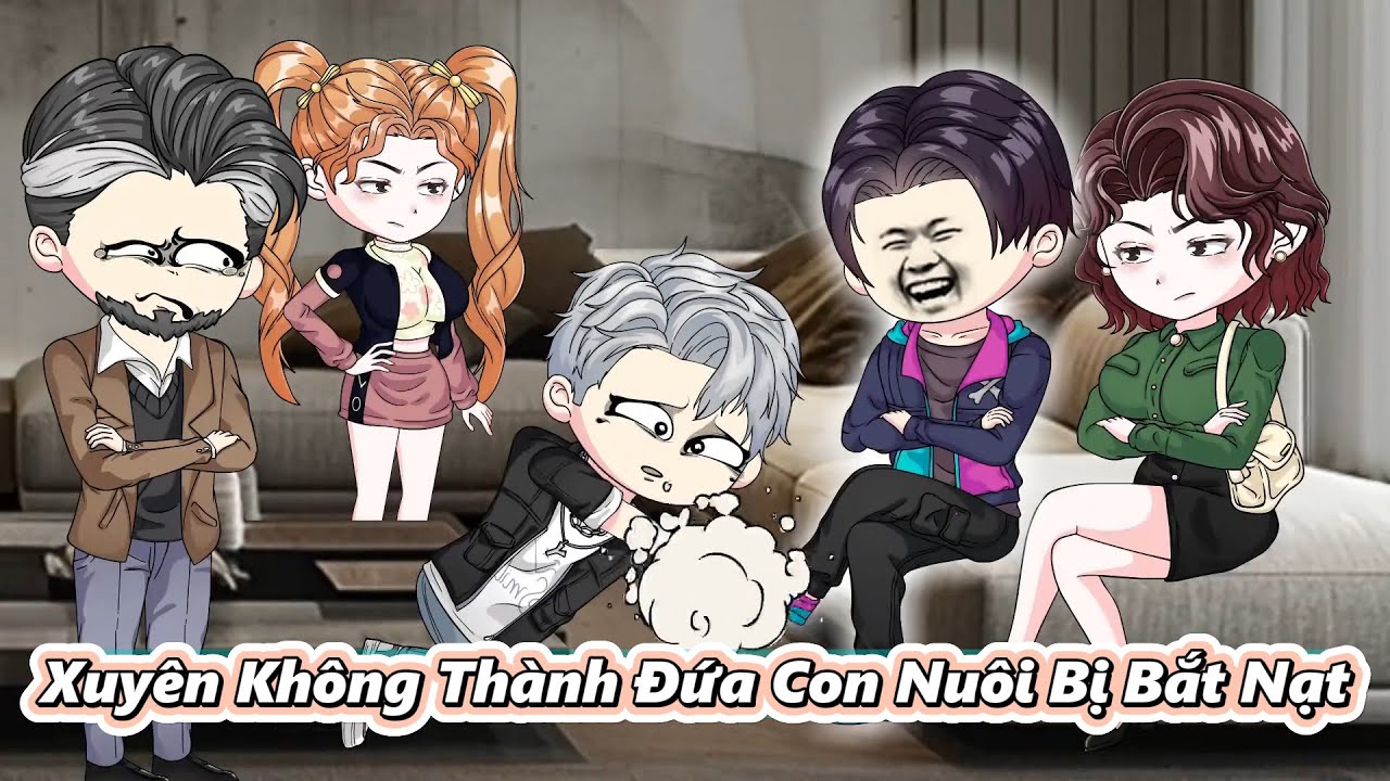 Xuyên Không Thành Đứa Con Nuôi Bị Bắt Nạt | Gấu Hài TV