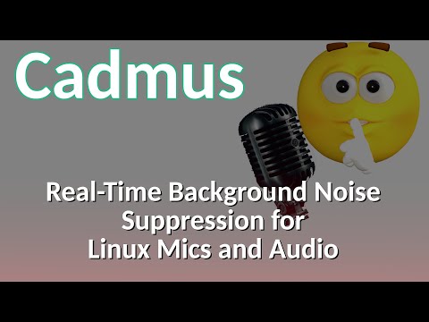 Cadmus - Microphone background noise cancellation and suppression for Linux!