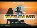 NINGI DUOH. PALACE BLO LOVE. BS PRODUCTION 2024 MUSIC