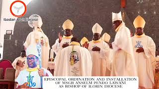 EPISCOPAL ORDINATION AND INSTALLATION OF MSGR ANSELM PENDO LAWANI AS BISHOP OF ILORIN DIOCESE