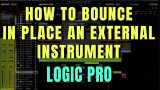 How To Bounce In Place An External Instrument in Logic Pro