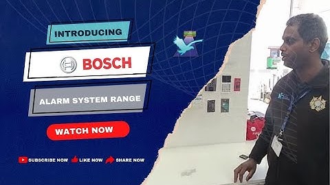 Bosch Range of  Alarm Systems Tech Talk