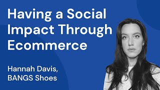 Ep. 125 - Having a Social Impact Through Ecommerce with Hannah Davis