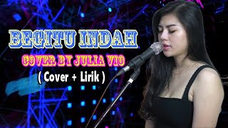 Begitu Indah cover by Julia Vio ( Cover   Lirik )