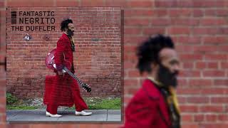 Video thumbnail of "Fantastic Negrito - The Duffler (Official Audio)"