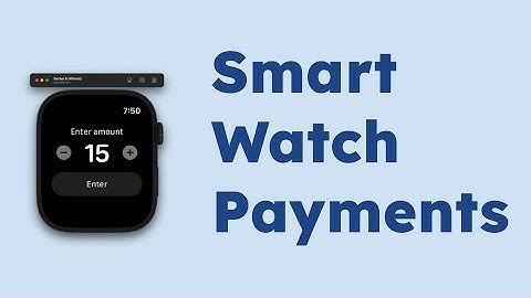 Accept Payments on Apple Watch: How to Build a WatchOS Payment App