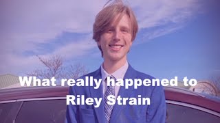 What really happened to RILEY STRAIN.