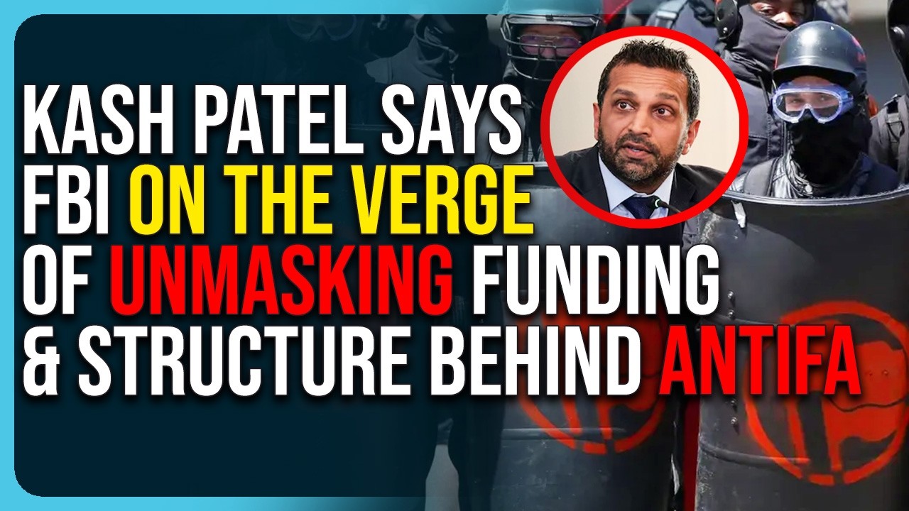 Kash Patel Says FBI To Unmask Funding & Structure Behind Antifa, Shut It Down