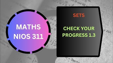 Expert Answers for NIOS 311: Check Your Progress 1.3 Set Theory Solutions and Venn Diagrams | # 99