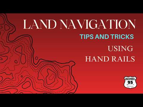 Land Navigation Tips and Tricks | Hand Rails