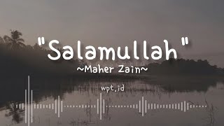 Salamullah ~ Maher Zain | Lirik