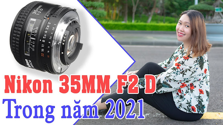 Lens nikon ai af nikkor 35mm f2 d đánh giá năm 2024