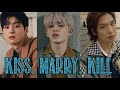 KISS MARRY KILL | KPOP MALE IDOLS