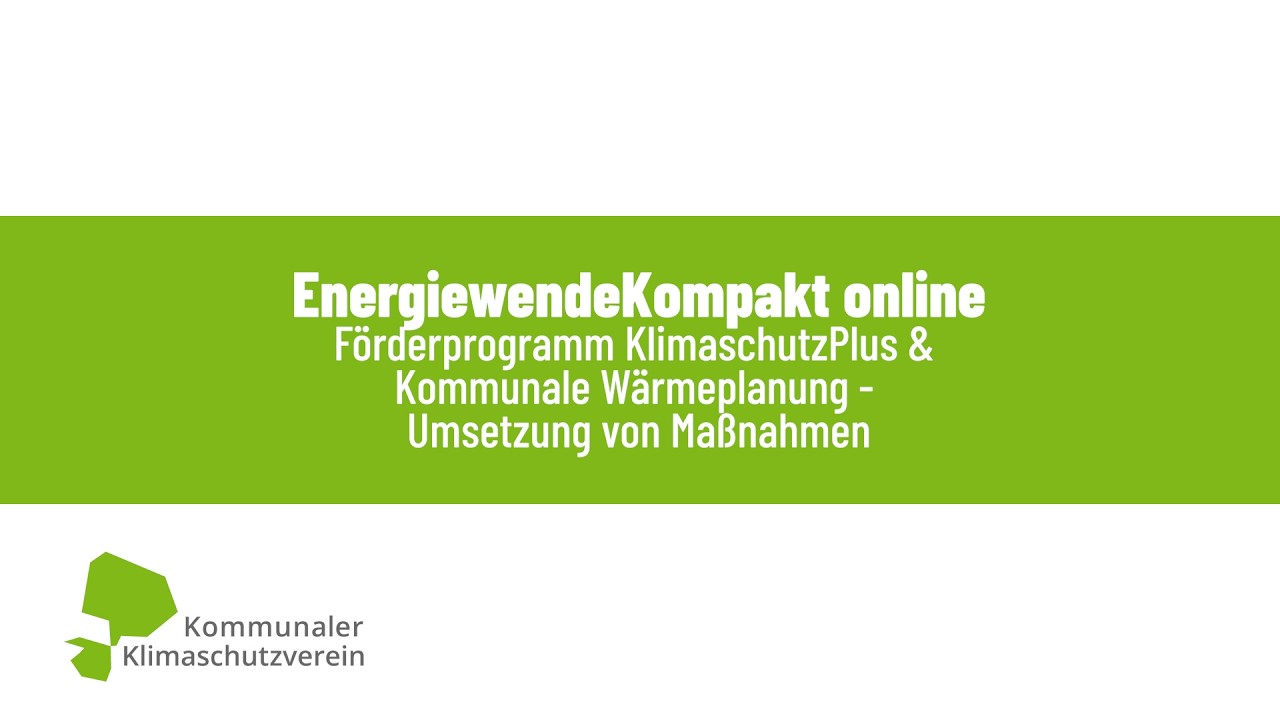 EnergiewendeKompakt Förderprogramm Klimaschutz+ & Kommunale Wärmeplanung - Umsetzung von Maßnahmen