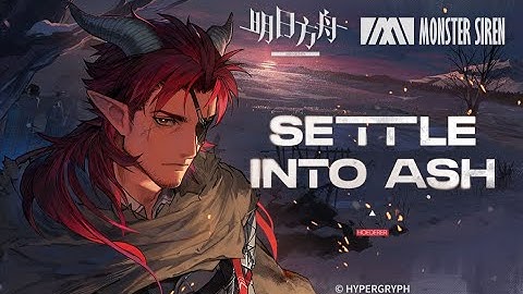 《Arknights》OST [ Settle Into Ash ] Hoederer / The Whirlpool That Is Passion Theme