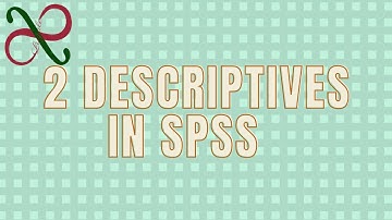 Descriptives in SPSS (Recoding, Frequency, Cross-tab, Explore)