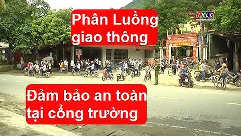Nhân rộng mô hình cổng trường đảm bảo an toàn giao thông | THLC
