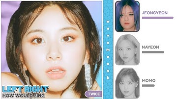 How Would TWICE Sing - LEFT RIGHT (by XG) KOFI REQUESTED