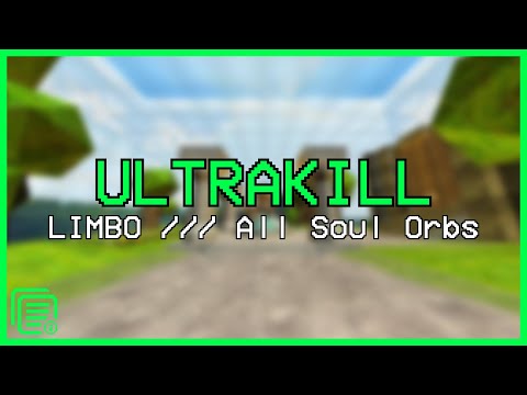 【ULTRAKILL】LIMBO /// All Soul Orbs