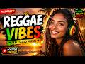 Feel Good Reggae Vibes 🌴 | Best Music to Start Your Day!