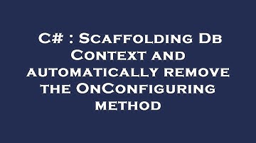 C# : Scaffolding Db Context and automatically remove the OnConfiguring method