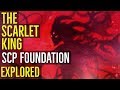 The Scarlet King (SCP FOUNDATION) Explored