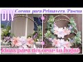 🌸DIY CORONA PARA PRIMAVERA / PASCUA🌸 SPRING HOOP WREATHS🌸