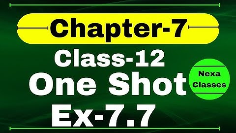 One Shot Ex 7.7 Class12 | Chapter 7 | Class 12 One Shot Ex 7.7 Math | Ex 7.7 Class 12 in One Shot