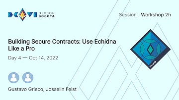 Building Secure Contracts: Use Echidna Like a Pro | Devcon Bogotá