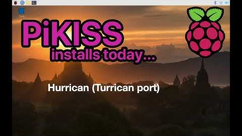 PiKISS installs today... Hurrican on Raspberry Pi