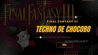 Techno de Chocobo  [Extended] - Final Fantasy VI (USA III)