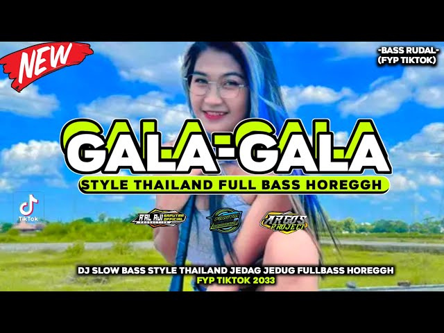 DJ GALA-GALA • STYLE THAILAND FULL BASS HOREGGH VIRAL TIKTOK TERBARU 2023 class=