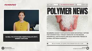 Polymer News: Global Polyethylene Terephthalate (PET) Market Outlook