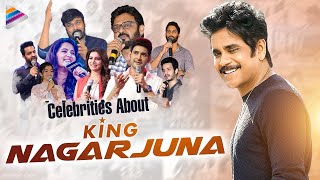 Celebrities About Nagarjuna | Happy Birthday King Nagarjuna | Akkineni Nagarjuna | Telugu FilmNagar