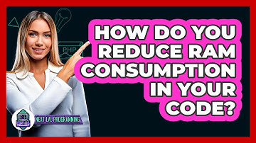 How Do You Reduce RAM Consumption In Your Code? - Next LVL Programming