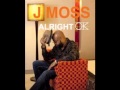 J Moss Alright Ok