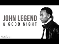 John Legend - A Good Night (Lyrics)