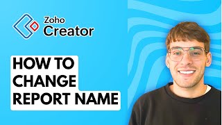 How to Change Report Name in Zoho Creator [2026 Full Guide]